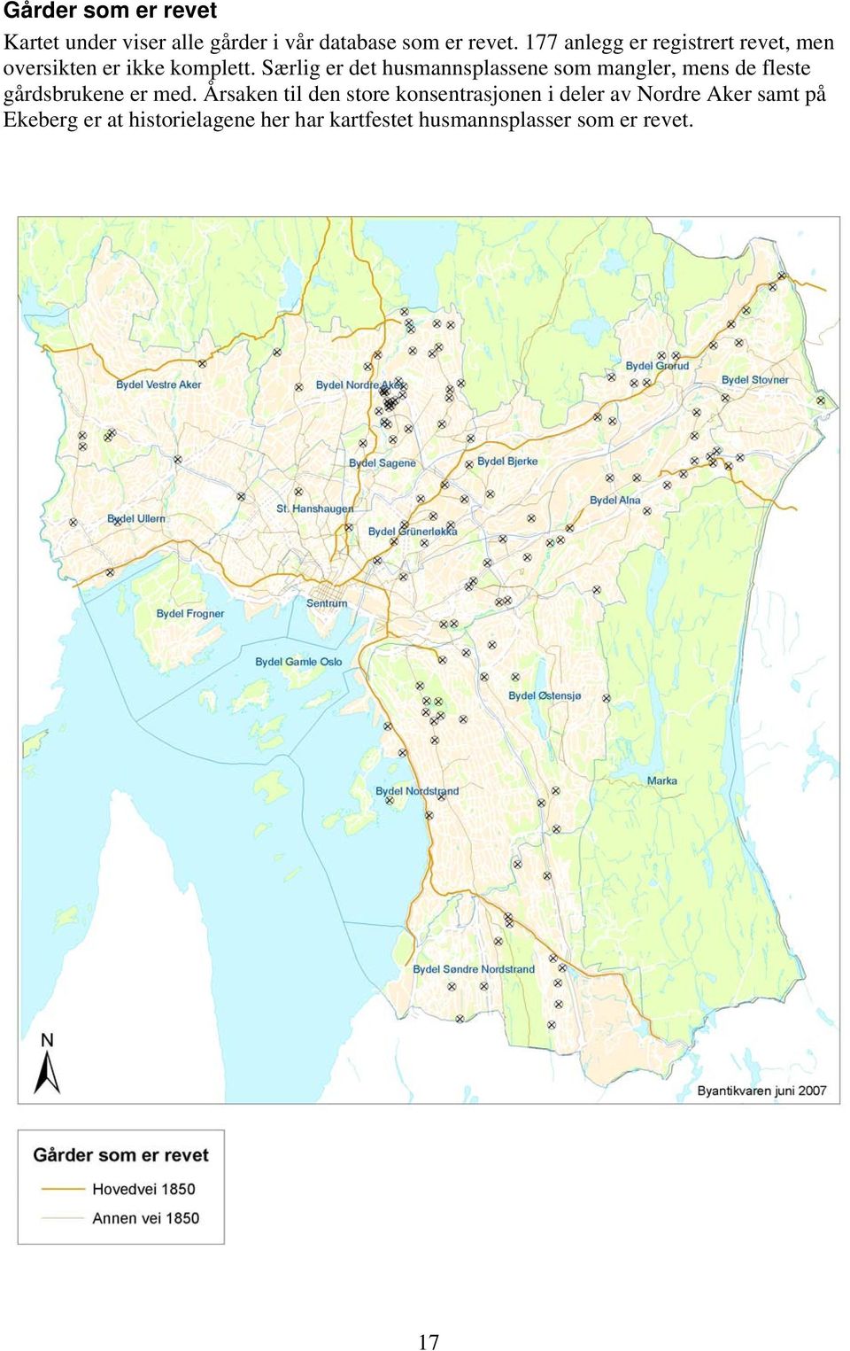 Særlig er det husmannsplassene som mangler, mens de fleste gårdsbrukene er med.