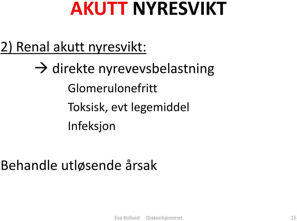 Glomerulonefritt Toksisk, evt legemiddel