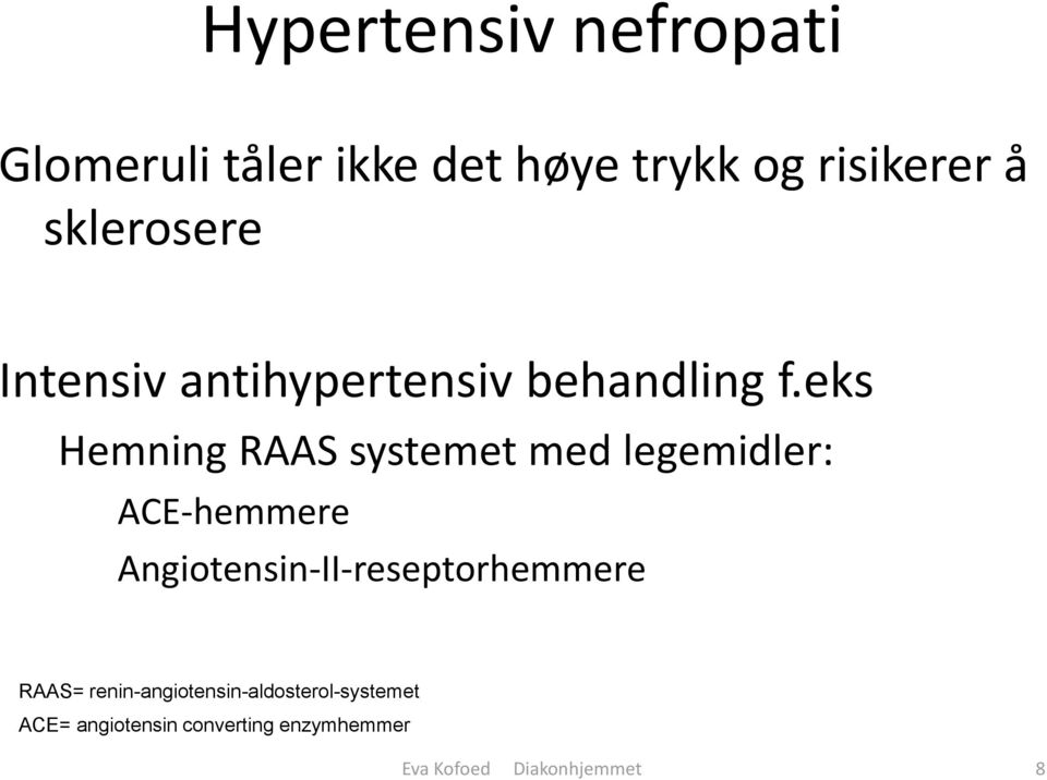 eks Hemning RAAS systemet med legemidler: ACE-hemmere