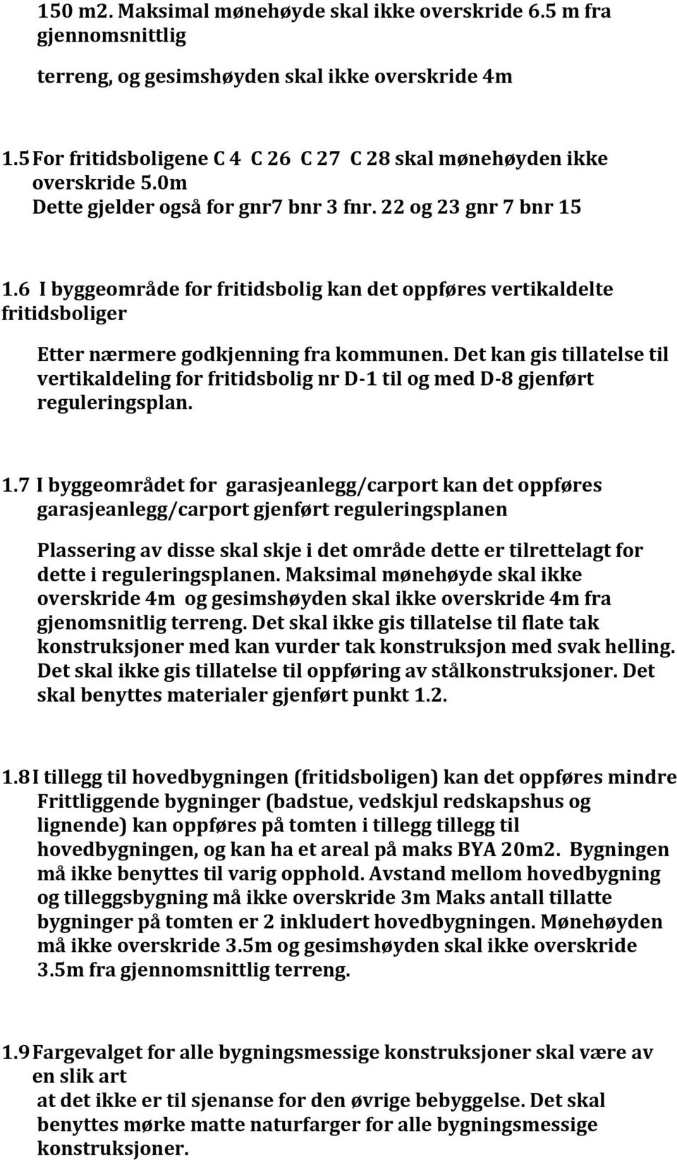 Detkangistillatelsetil vertikaldelingforfritidsbolignrd 1t