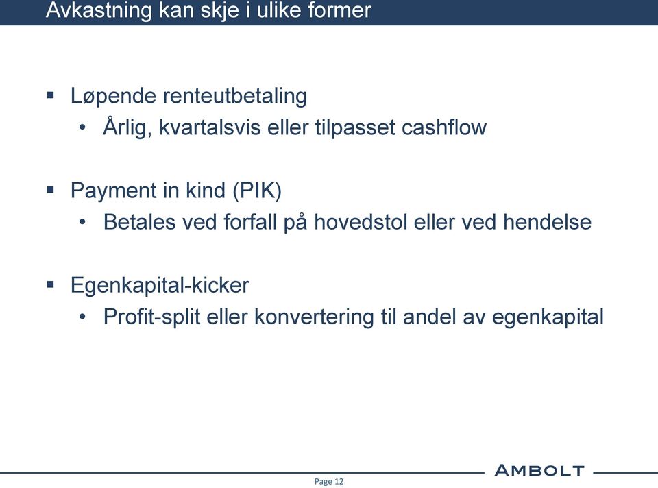 (PIK) Betales ved forfall på hovedstol eller ved hendelse