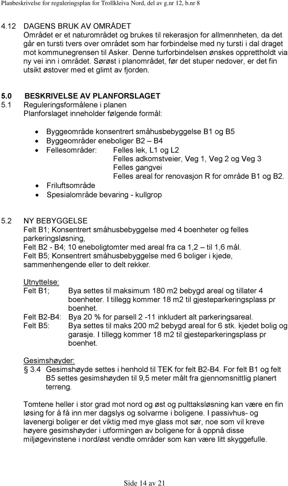 0 BESKRIVELSE AV PLANFORSLAGET 5.