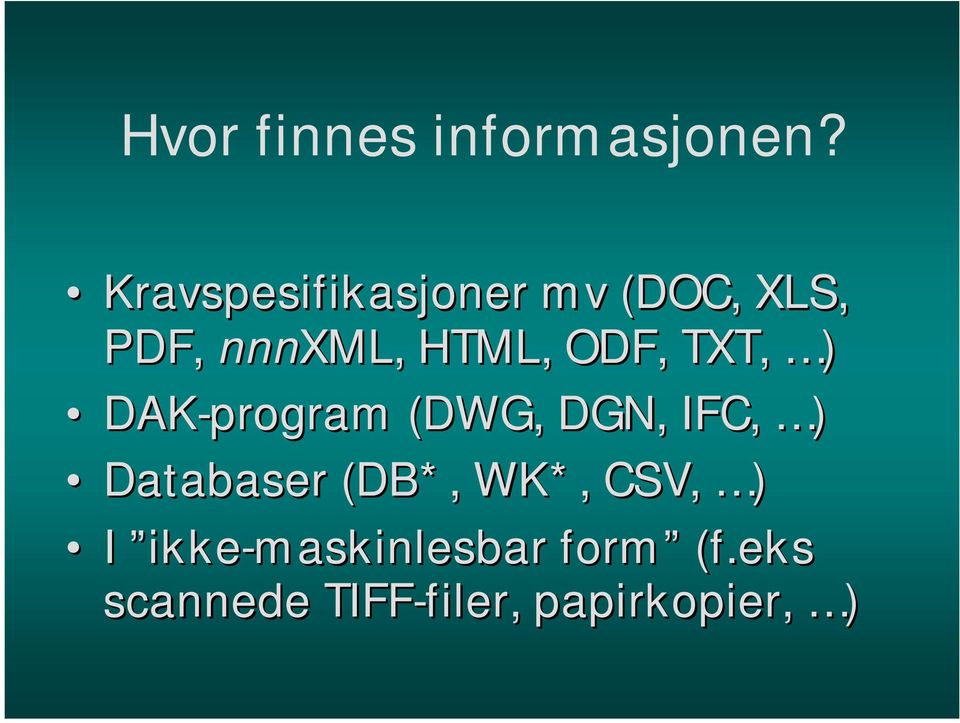 ODF, TXT, ) DAK-program (DWG, DGN, IFC, ) Databaser