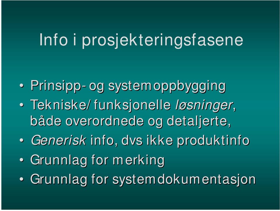 både overordnede og detaljerte, Generisk info, dvs