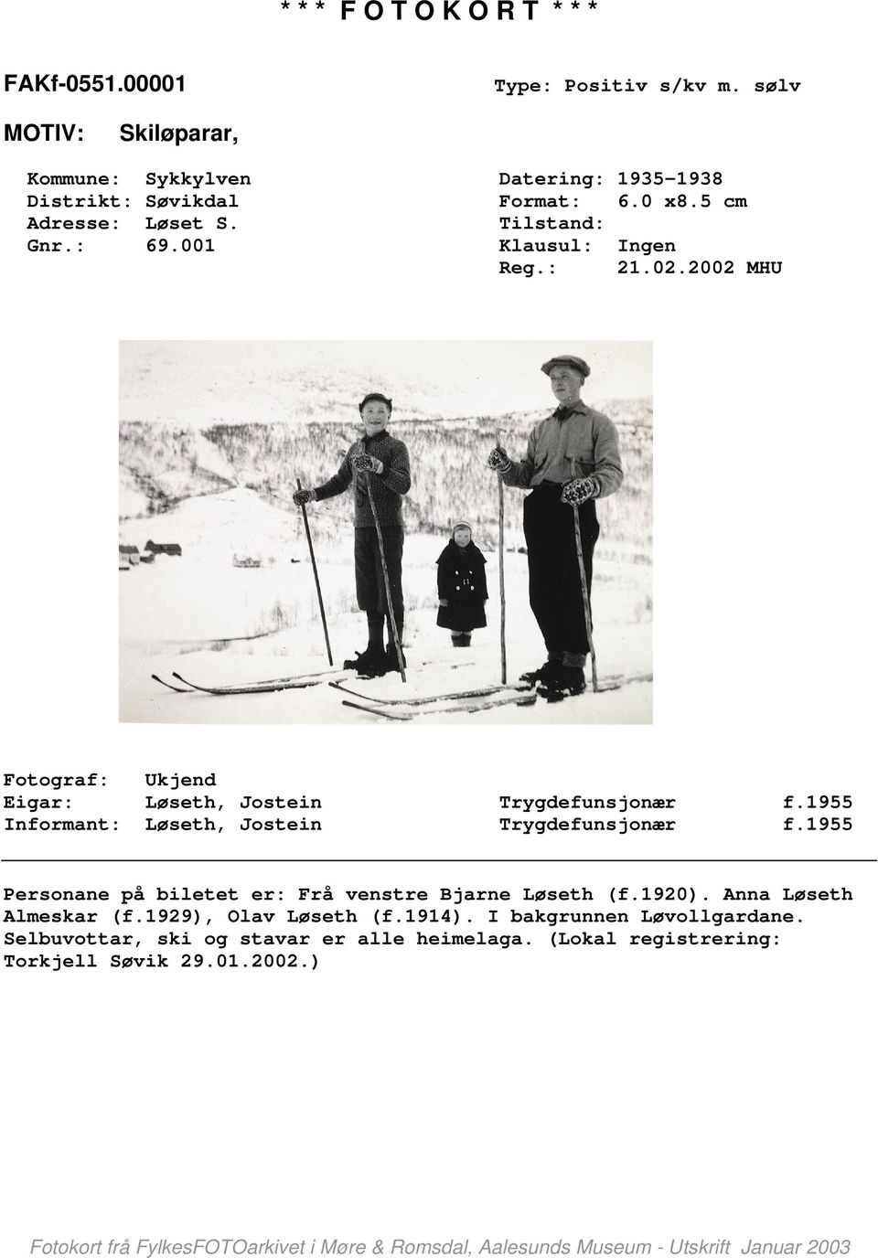 1955 Informant: Løseth, Jostein Trygdefunsjonær f.1955 Personane på biletet er: Frå venstre Bjarne Løseth (f.1920).