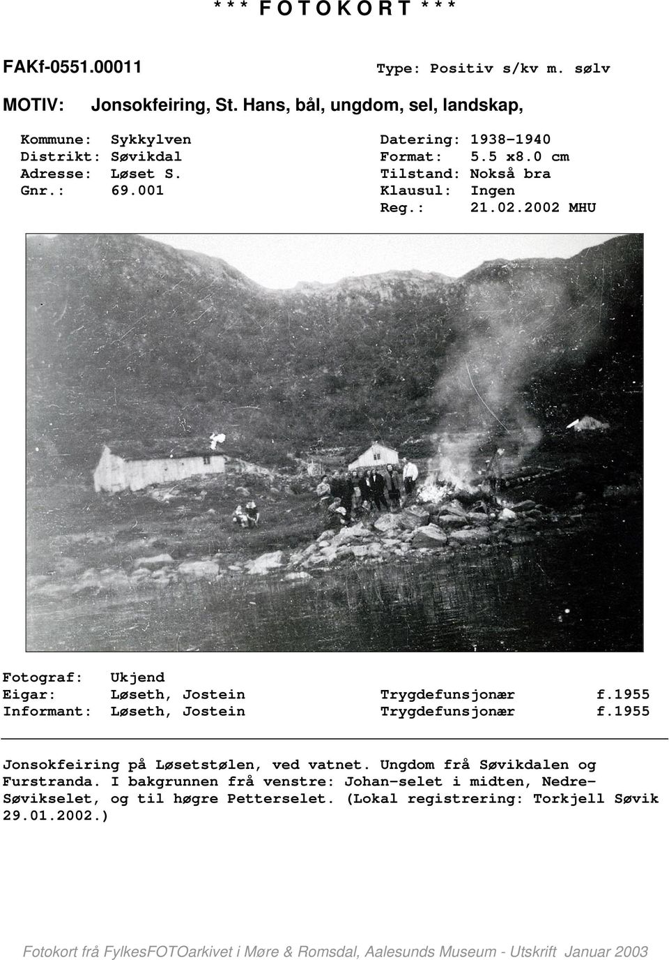 1955 Informant: Løseth, Jostein Trygdefunsjonær f.1955 Jonsokfeiring på Løsetstølen, ved vatnet. Ungdom frå Søvikdalen og Furstranda.