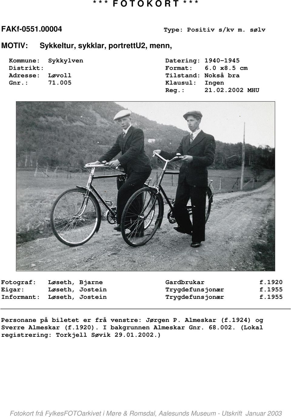 1920 Eigar: Løseth, Jostein Trygdefunsjonær f.1955 Informant: Løseth, Jostein Trygdefunsjonær f.