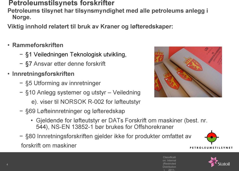 Utforming av innretninger 10 Anlegg systemer og utstyr Veiledning e).