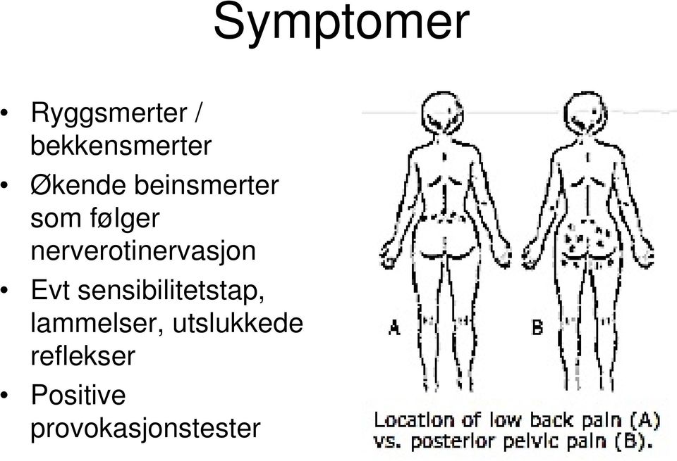 nerverotinervasjon Evt sensibilitetstap,