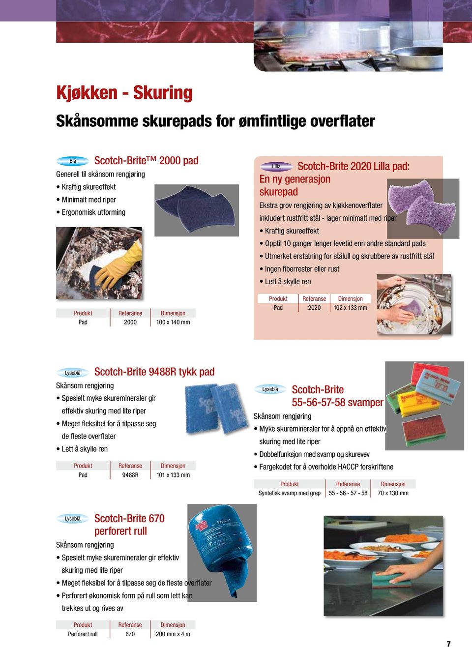 ganger lenger levetid enn andre standard pads Utmerket erstatning for stålull og skrubbere av rustfritt stål Ingen fiberrester eller rust Lett å skylle ren Pad 2020 102 x 133 mm Lyseblå Scotch-Brite