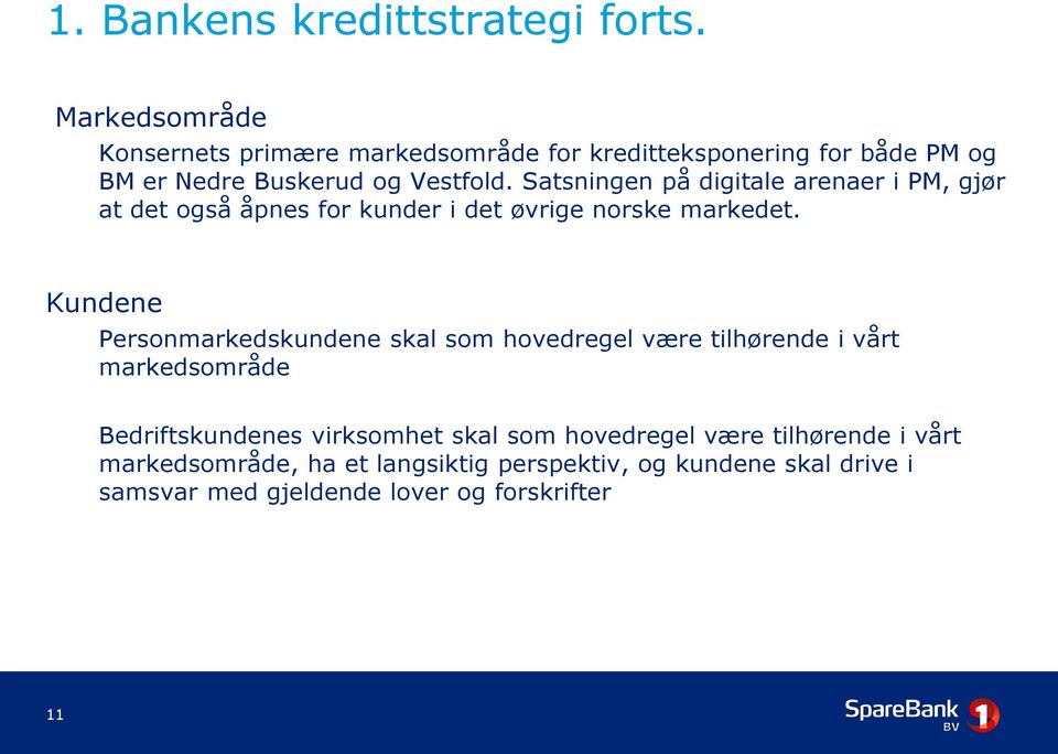 Satsningen på digitale arenaer i PM, gjør at det også åpnes for kunder i det øvrige norske markedet.
