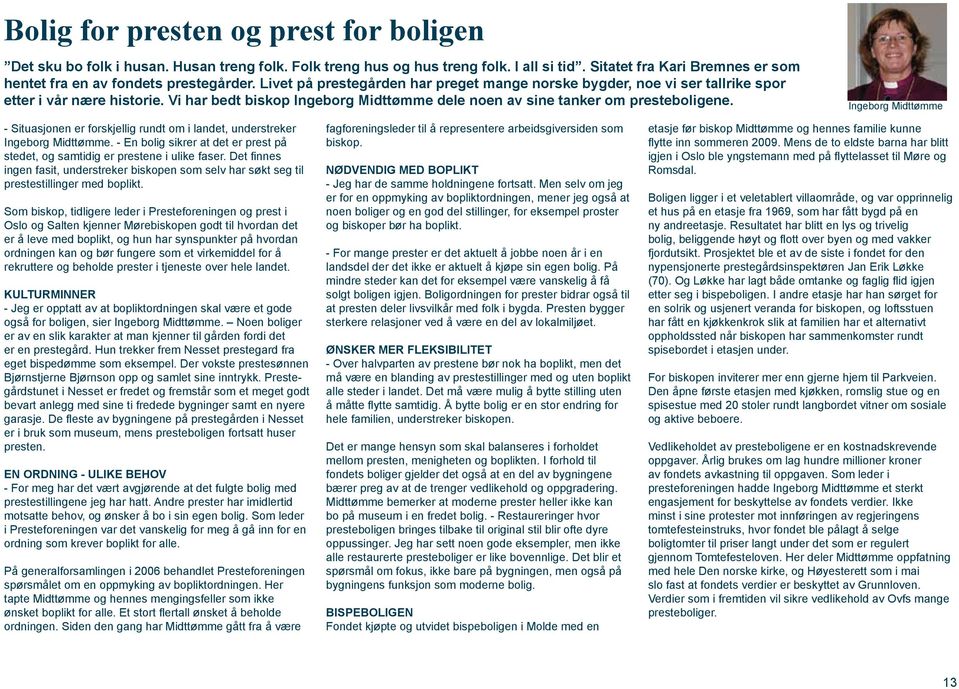 Ingeborg Midttømme - Situasjonen er forskjellig rundt om i landet, understreker Ingeborg Midttømme. - En bolig sikrer at det er prest på stedet, og samtidig er prestene i ulike faser.