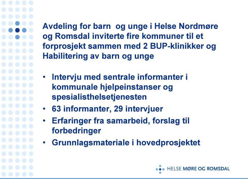 sentrale informanter i kommunale hjelpeinstanser og spesialisthelsetjenesten 63