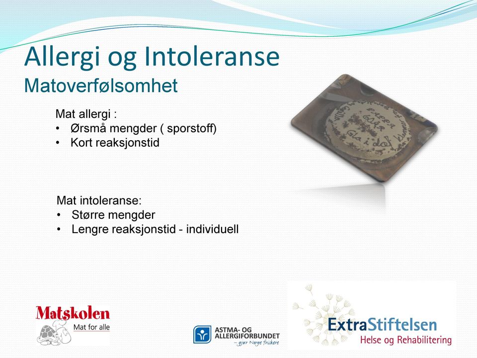 Kort reaksjonstid Mat intoleranse: