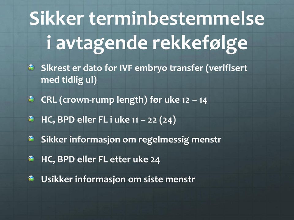 uke 12 14 HC, BPD eller FL i uke 11 22 (24) Sikker informasjon om