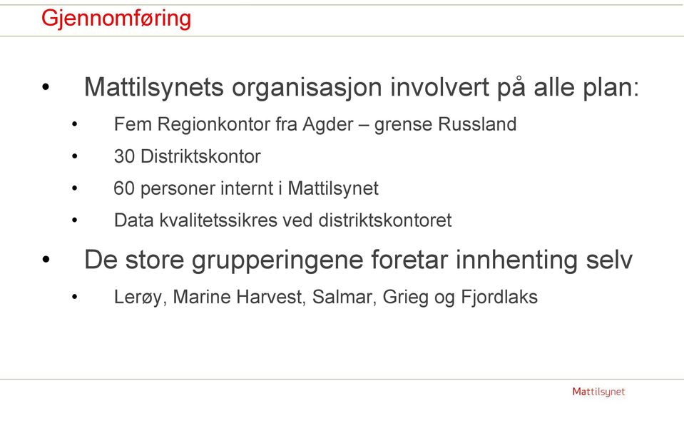 internt i Mattilsynet Data kvalitetssikres ved distriktskontoret De store