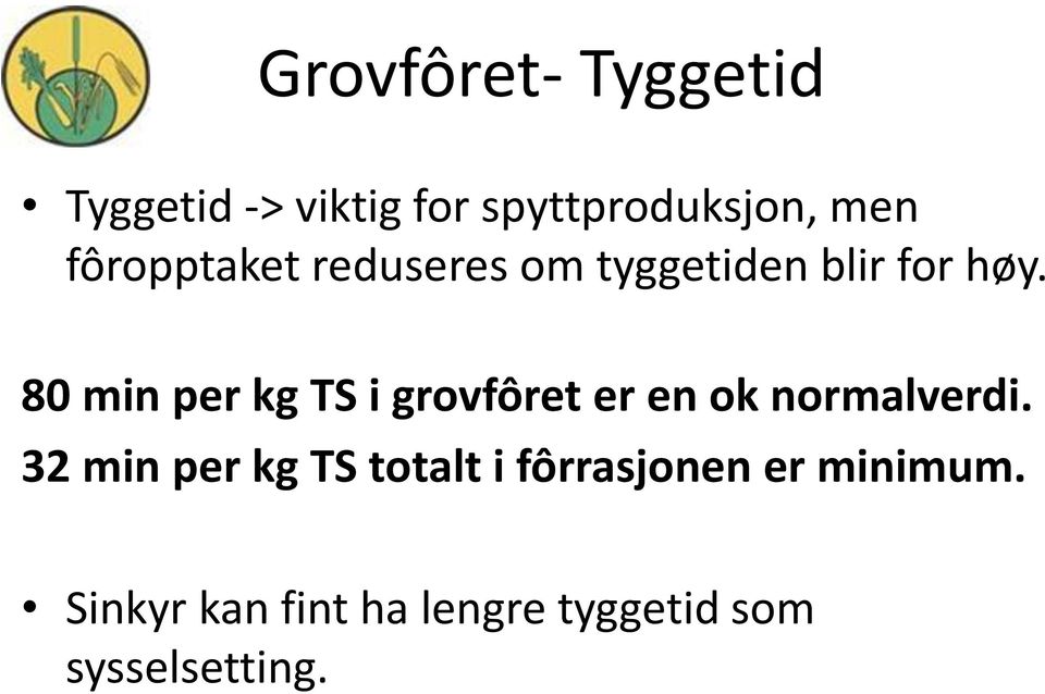 80 min per kg TS i grovfôret er en ok normalverdi.