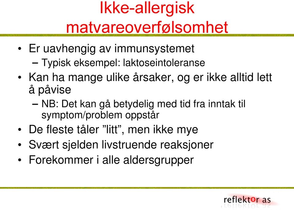 Det kan gå betydelig med tid fra inntak til symptom/problem oppstår De fleste tåler