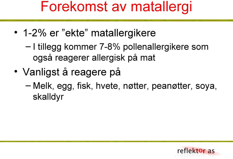 reagerer allergisk på mat Vanligst å reagere på