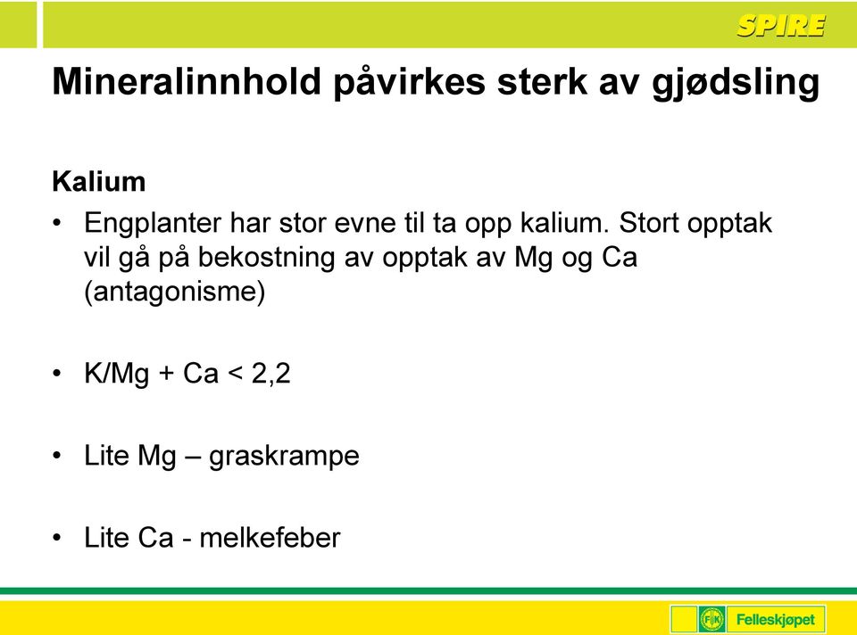 Stort opptak vil gå på bekostning av opptak av Mg og