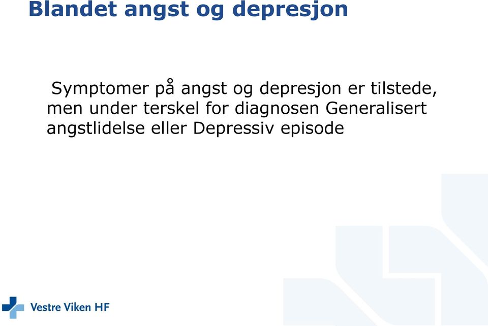 under terskel for diagnosen