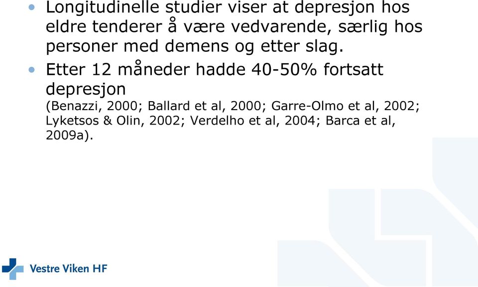 Etter 12 måneder hadde 40-50% fortsatt depresjon (Benazzi, 2000; Ballard et