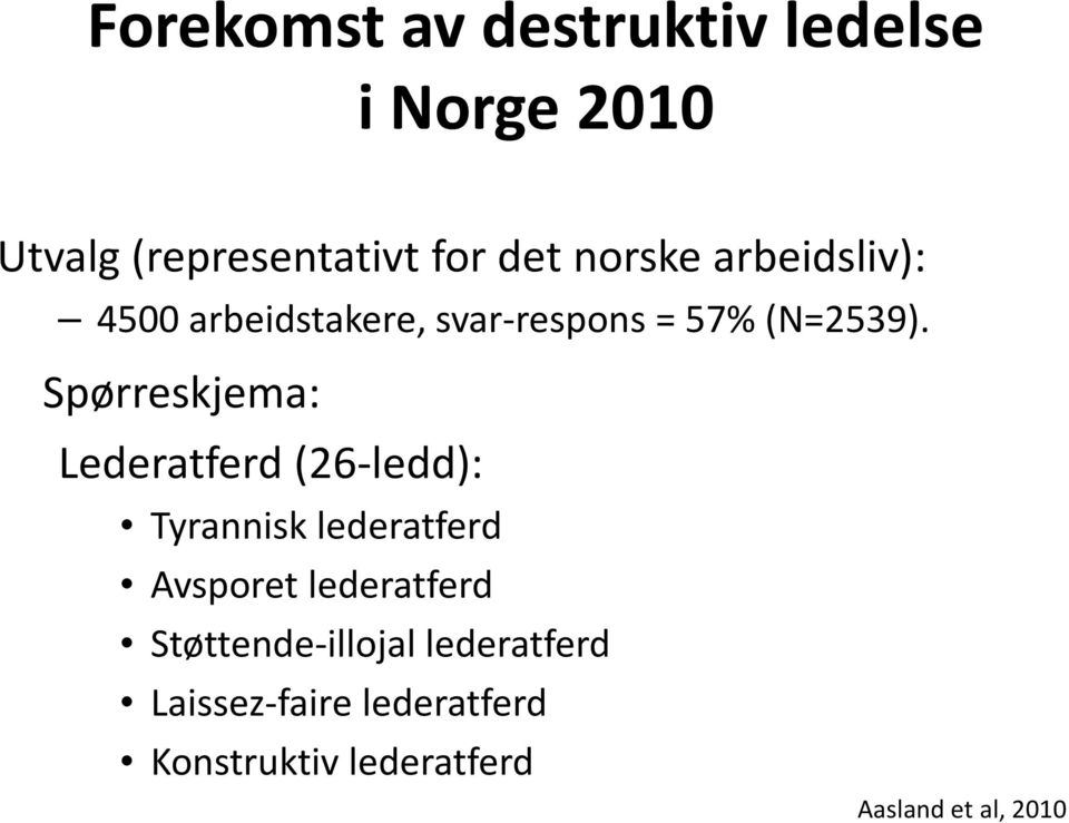 Spørreskjema: Lederatferd (26-ledd): Tyrannisk lederatferd Avsporet lederatferd