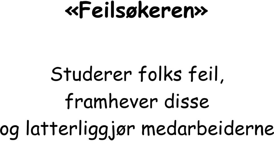 framhever disse og