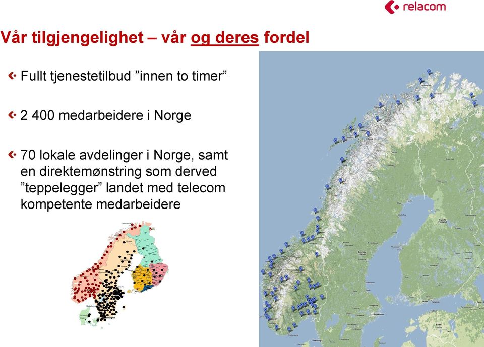 avdelinger i Norge, samt en direktemønstring som derved