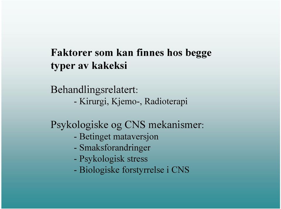 Psykologiske og CNS mekanismer: - Betinget mataversjon -