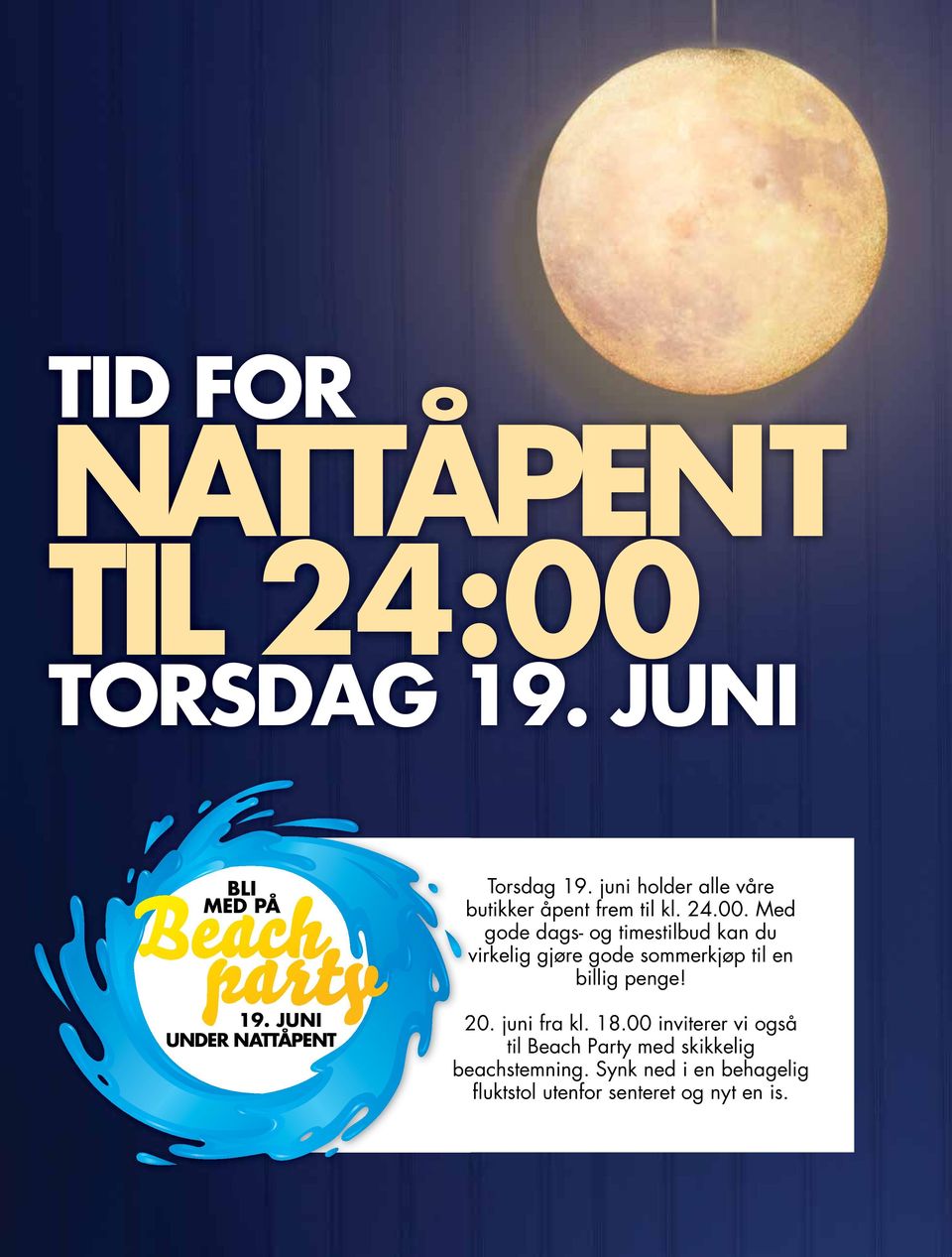 Med gode dags- og timestilbud kan du virkelig gjøre gode sommerkjøp til en billig penge! 20. juni fra kl.