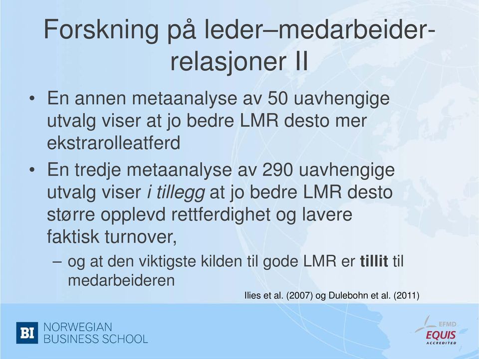 tillegg at jo bedre LMR desto større opplevd rettferdighet og lavere faktisk turnover, og at den