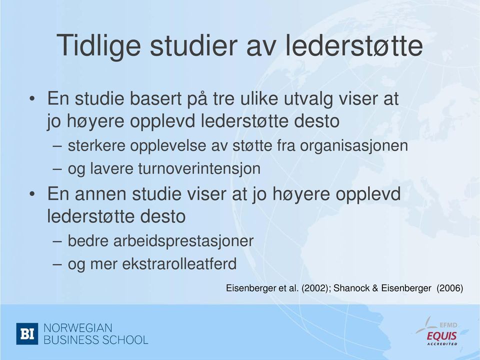 turnoverintensjon En annen studie viser at jo høyere opplevd lederstøtte desto bedre