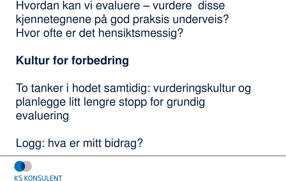 Kultur for forbedring To tanker i hodet samtidig: