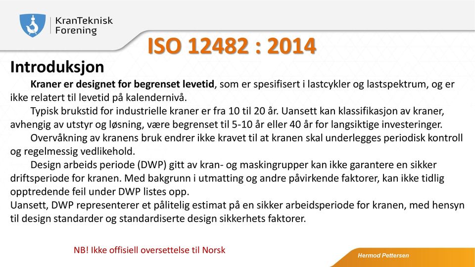 Overvåkning av kranens bruk endrer ikke kravet til at kranen skal underlegges periodisk kontroll og regelmessig vedlikehold.