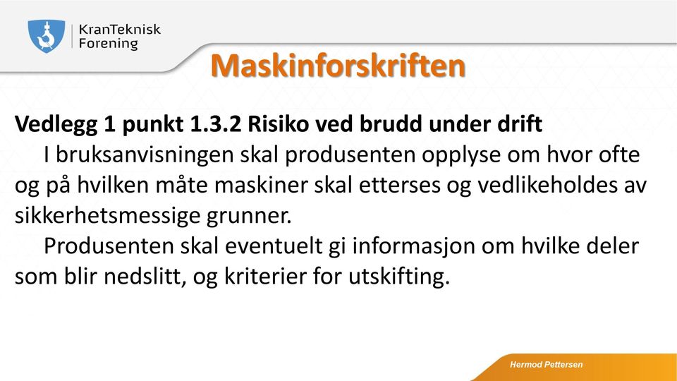 hvor ofte og på hvilken måte maskiner skal etterses og vedlikeholdes av