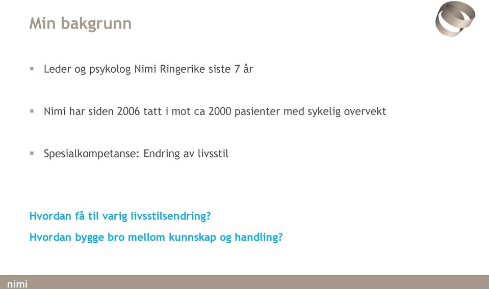 overvekt Spesialkompetanse: Endring av livsstil Hvordan få til