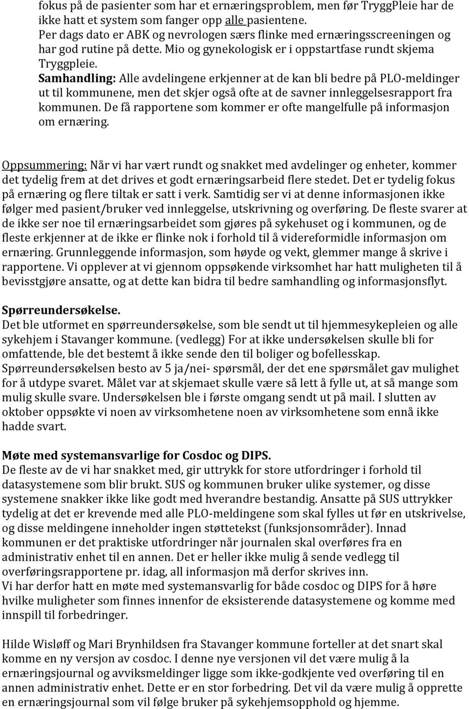 Samhandling: Alle avdelingene erkjenner at de kan bli bedre på PLO-meldinger ut til kommunene, men det skjer også ofte at de savner innleggelsesrapport fra kommunen.