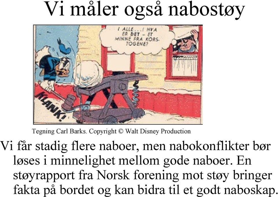 nabokonflikter bør løses i minnelighet mellom gode naboer.