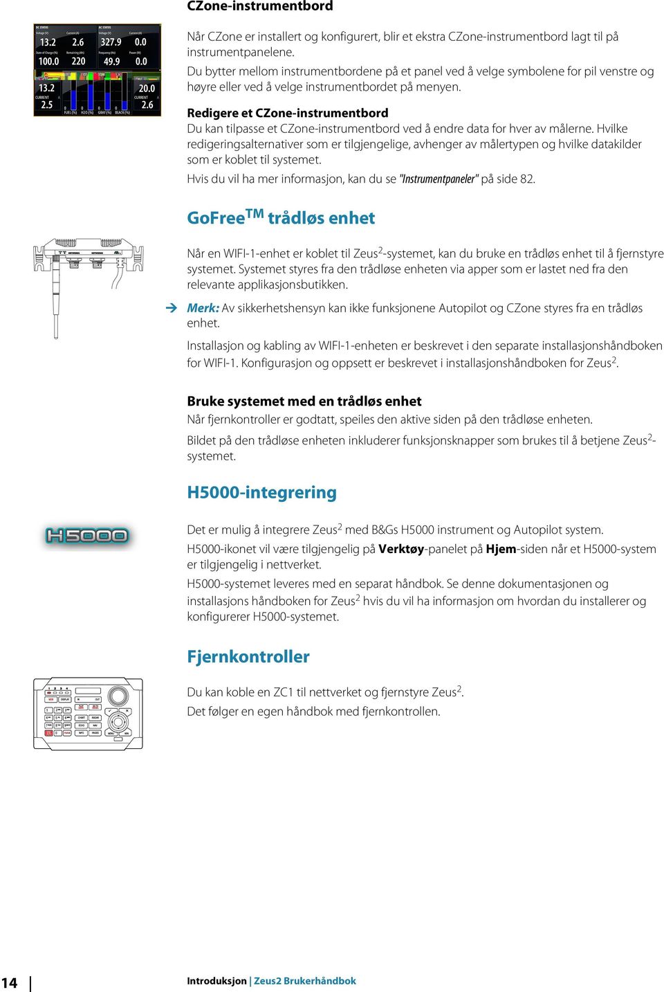 Redigere et CZone-instrumentbord Du kan tilpasse et CZone-instrumentbord ved å endre data for hver av målerne.