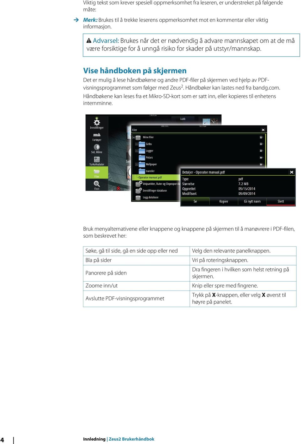 Vise håndboken på skjermen Det er mulig å lese håndbøkene og andre PDF-filer på skjermen ved hjelp av PDFvisningsprogrammet som følger med Zeus 2. Håndbøker kan lastes ned fra bandg.com.