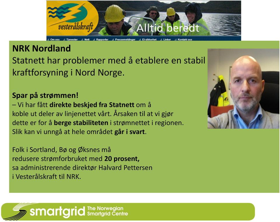 redusere nord. Alle ditt i Vesterålen strømforbruk skal nå i din ha bolig strømmen de sin kraftforsyning nærmeste tilbake i og Nord alt timene. skal Norge. nå skal være i orden.