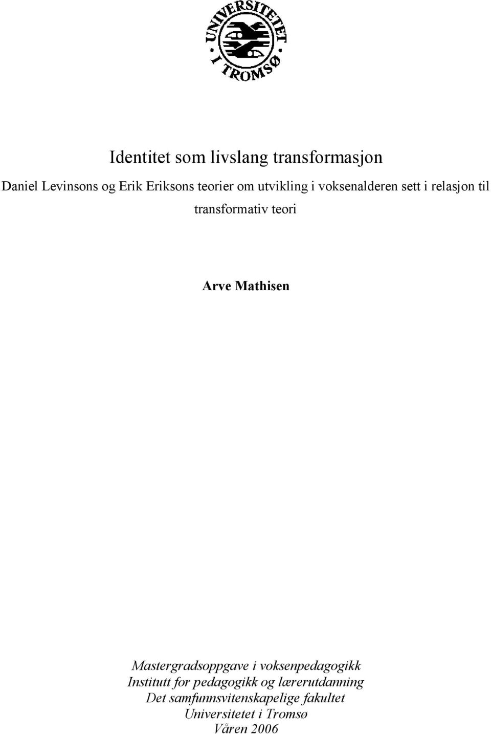 Arve Mathisen Mastergradsoppgave i voksenpedagogikk Institutt for pedagogikk