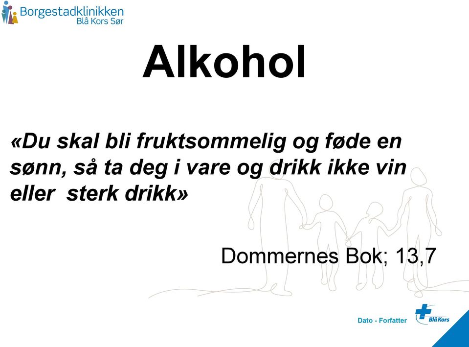 og drikk ikke vin eller sterk