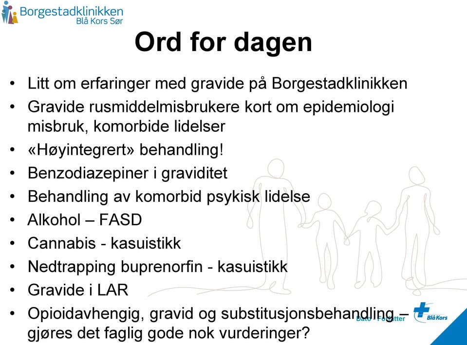 Benzodiazepiner i graviditet Behandling av komorbid psykisk lidelse Alkohol FASD Cannabis - kasuistikk