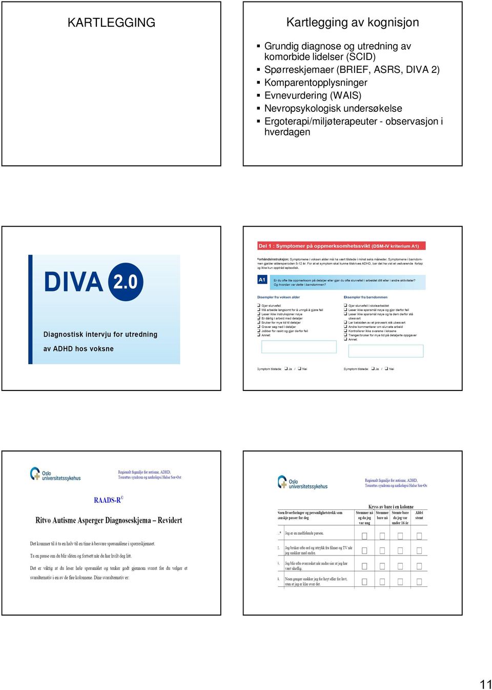 ASRS, DIVA 2) Komparentopplysninger Evnevurdering (WAIS)