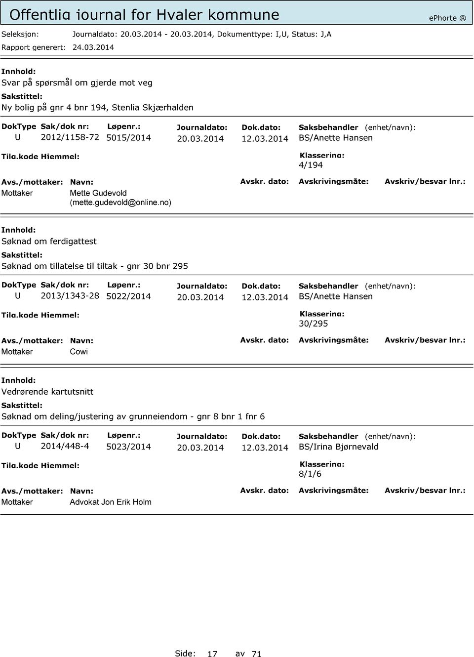 no) Søknad om ferdigattest Søknad om tillatelse til tiltak - gnr 30 bnr 295 2013/1343-28 5022/2014 12.03.