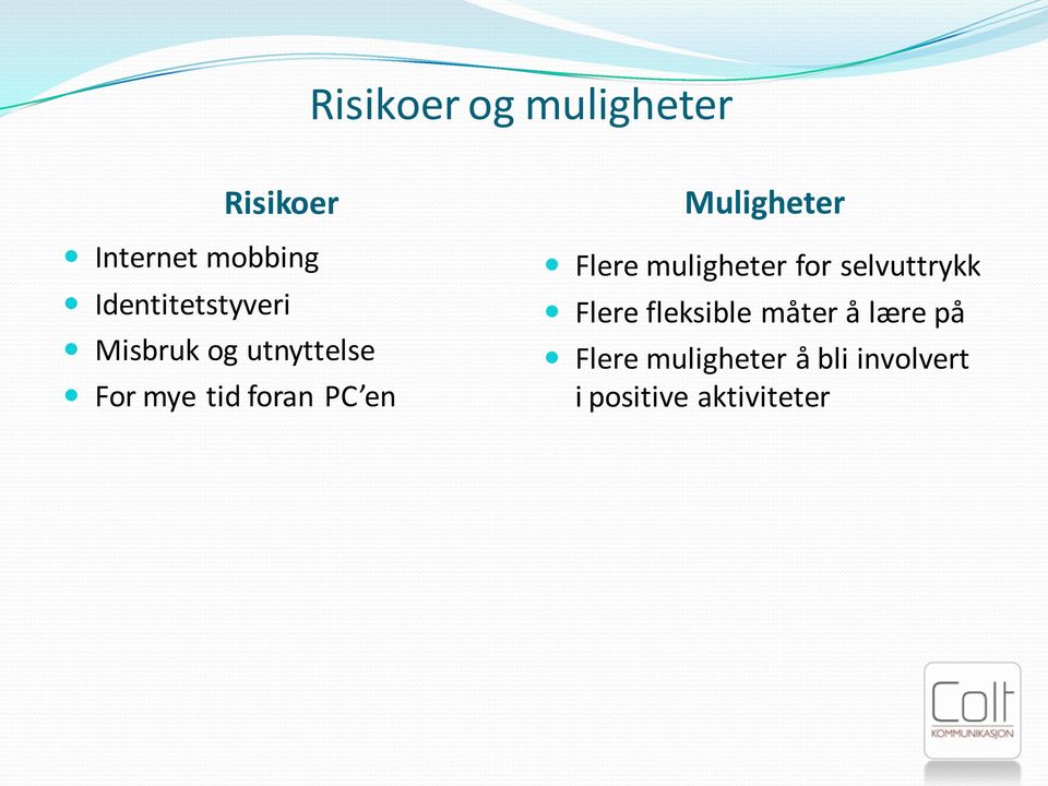 en Muligheter Flere muligheter for selvuttrykk Flere