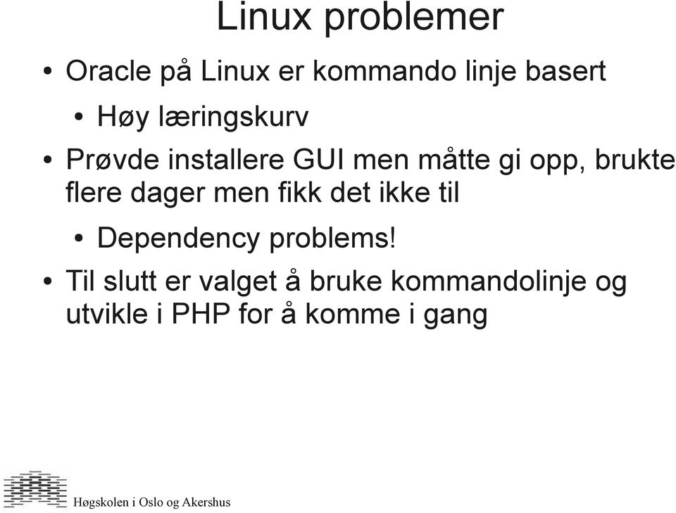 flere dager men fikk det ikke til Dependency problems!