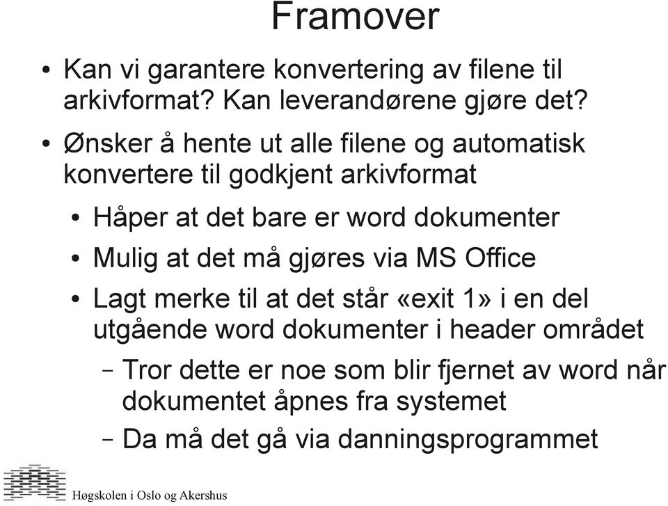 dokumenter Mulig at det må gjøres via MS Office Lagt merke til at det står «exit 1» i en del utgående word